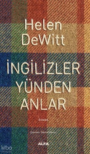 İngilizler Yünden Anlar | Helen Dewitt | Alfa Basım Yayım Dağıtım