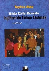 İngiltere'de Türkçe Yaşamak; Türkler Kürtler Kıbrıslılar | Tayfun Atay