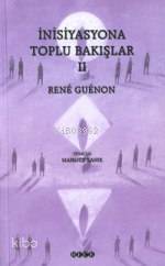 İnisiyasyona Toplu Bakışlar 2 | Rene Guenon | Hece Yayınları