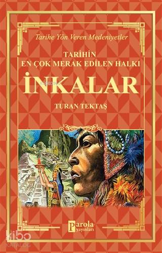 İnkalar - Tarihin En Çok Merak Edilen Halkı