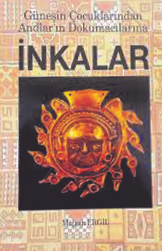 İnkalar | Müjgan Ergil | Bilge Karınca Yayınları