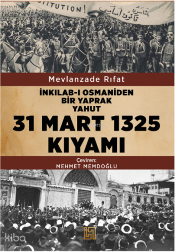İnkılab-I Osmaniden Bir Yaprak  Yahut 31 Mart 1325 Kıyamı