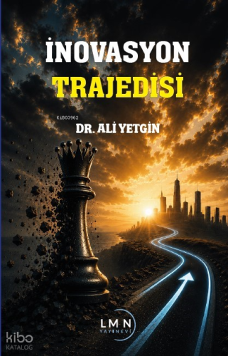 İnovasyon Trajedisi | Ali Yetgin | Liman Yayınevi