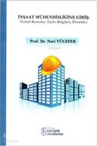 İnşaat Mühendisliğine Giriş; Temel Konular Elaltı Bilgileri Örnekler