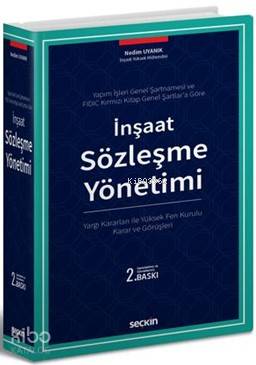 İnşaat Sözleşme Yönetimi (Ciltli); Yargı Kararları ile Yüksek Fen Kurulu Karar ve Görüşleri