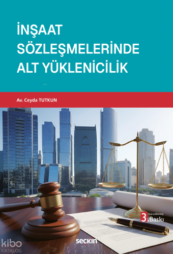 İnşaat Sözleşmelerinde Alt Yüklenicilik | Ceyda Tutkun | Seçkin Yayınc