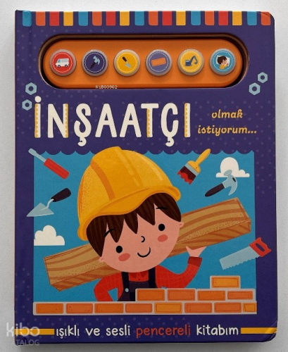 İnşaatçı Olmak İstiyorum - Işıklı ve Sesli Pencereli Kitabım