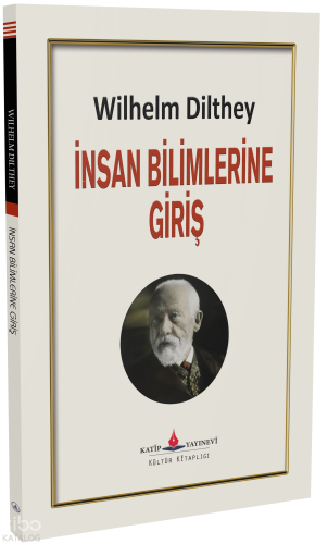 İnsan Bilimlerine Giriş | Wilhelm Dilthey | Katip Yayınevi