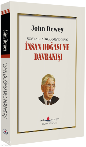 İnsan Doğası ve Davranışı;Sosyal Psikolojiye Giriş | John Dewey | Kati
