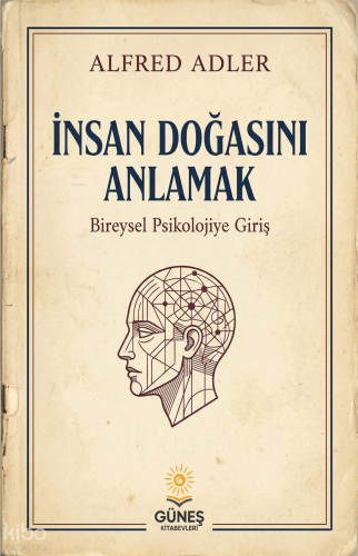 İnsan Doğasını Anlamak;Bireysel Psikolojiye Giriş | Alfred Adler | Gün