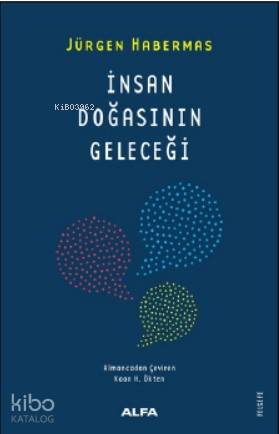 İnsan Doğasının Geleceği | Jürgen Habermas | Alfa Basım Yayım Dağıtım