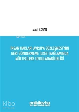 İnsan Hakları Avrupa Sözleşmesi'nin Geri Göndermeme İlkesi Bağlamında Mültecilere Uygulanabilirliği