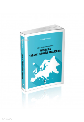 İnsan Hakları Bağlamında Avrupa'da Yabancı Terörist Savaşçılar