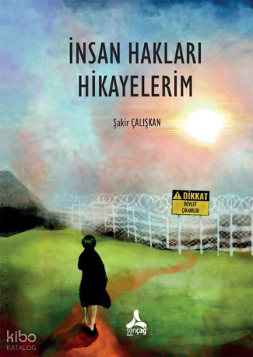 İnsan Hakları Hikayelerim | Şakir Çalışkan | Sonçağ Yayınları