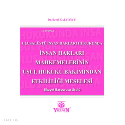 İnsan Hakları Mahkemelerinin Usul Hukuku Bakımından Etkililiği Meselesi