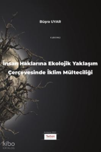 İnsan Haklarına Ekolojik Yaklaşım Çerçevesinde İklim Mülteciliği
