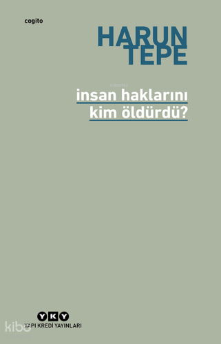 İnsan Haklarını Kim Öldürdü?;İnsan Hakları Eleştirileri Üzerine | Haru