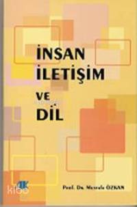 İnsan, İletişim ve Dil | Mustafa Özkan | Akademik Kitaplar