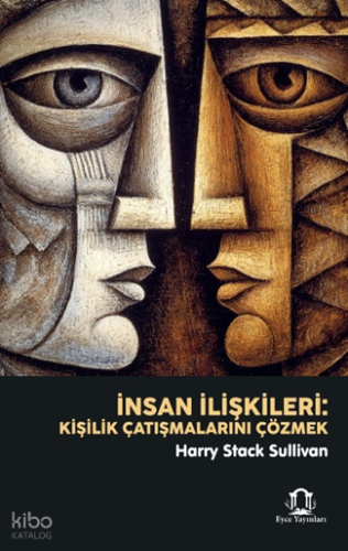 İnsan İlişkileri: Kişilik Çatışmalarını Çözmek | Harry Stack Sullivan 