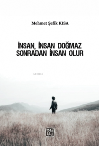 İnsan, İnsan Doğmaz Sonradan İnsan Olur