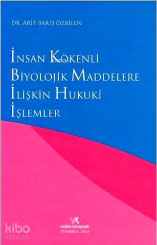 İnsan Kökenli Biyolojik Maddelere İlişkin Hukuki İşlemler