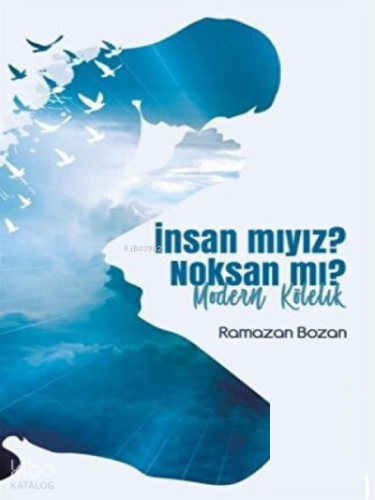 İnsan Mıyız? Noksan Mı? & Modern Kölelik