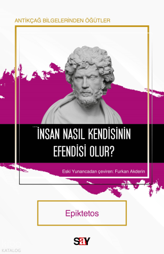İnsan Nasıl Kendisinin Efendisi Olur? | Epiktetos | Say Yayınları