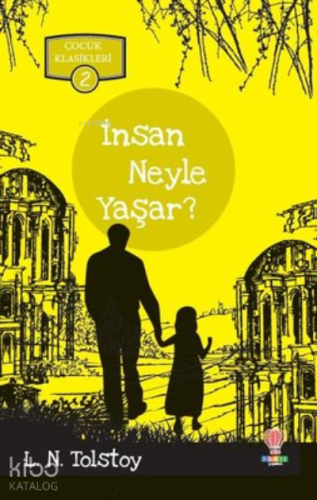 İnsan Ne İle Yaşar - Çocuk Klasikleri 2