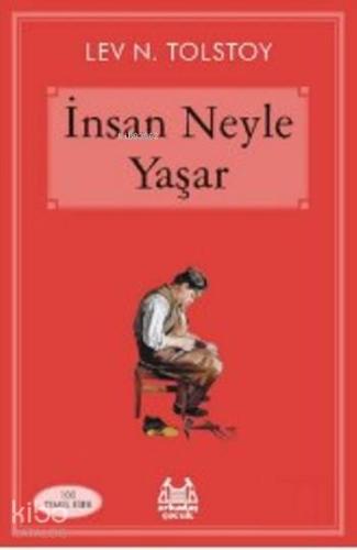 İnsan Neyle Yaşar | Lev Nikolayeviç Tolstoy | Arkadaş Yayınevi