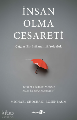 İnsan Olma Cesareti;Çağdaş Bir Psikanalitik Yolculuk