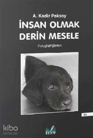 İnsan Olmak Derin Mesele | A. Kadir Paksoy | İzan Yayıncılık