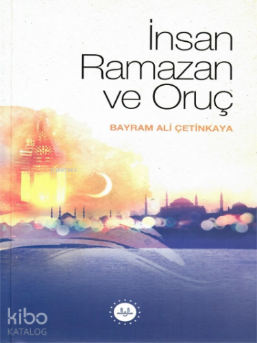 İnsan Ramazan ve Oruç