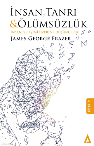 İnsan Tanrı ve Ölümsüzlük; İnsan Gelişimi Üzerine Düşünceler | James G