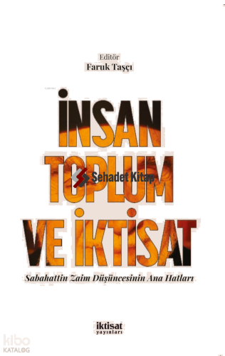 İnsan Toplum ve İktisat; Sabahattin Zaim Düşüncesinin Ana Hatları