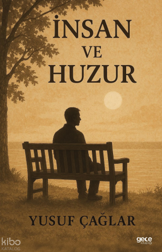 İnsan ve Huzur | Yusuf Çağlar | Gece Kitaplığı Yayınları