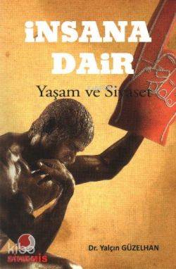 İnsana Dair; Yaşam ve Siyaset | Yalçın Güzelhan | Sinemis Yayınları