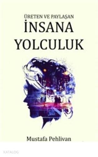 İnsana Yolculuk | Mustafa Pehlivan | Pinhan Yayıncılık