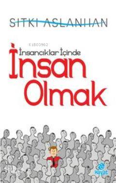 İnsancıklar İçinde İnsan Olmak
