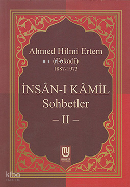İnsanı Kamil Sohbetler 2; (Tokadi) 1887 - 1973
