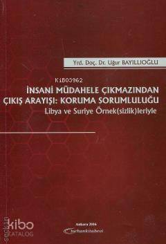 İnsani Müdahele Çıkmazından Çıkış Arayışı: Koruma Sorumluluğu
