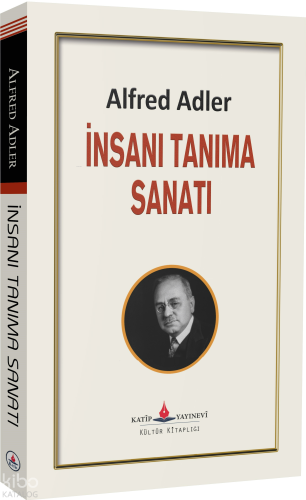 İnsanı Tanıma Sanatı | Alfred Adler | Katip Yayınevi