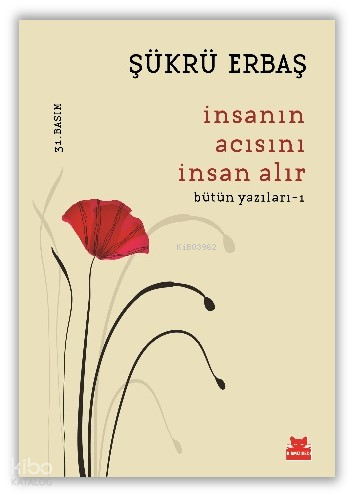 İnsanın Acısını İnsan Alır; Bütün Yazıları - 1
