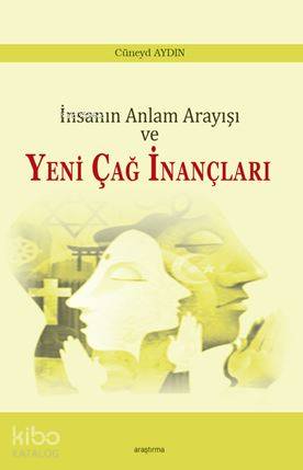 İnsanın Anlam Arayışı ve Yeni Çağ İnançları