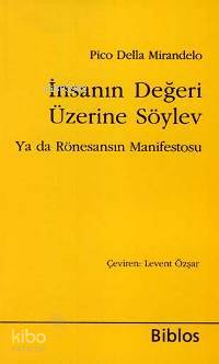 İnsanın Değeri Üzerine Söylev; Ya da Rönesansın Manifestosu