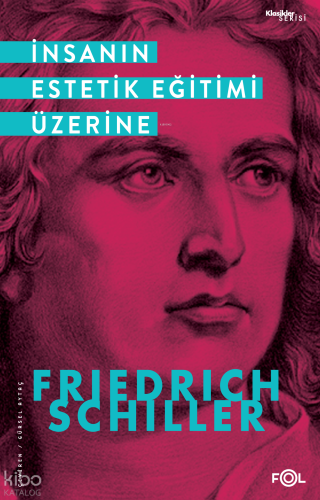 İnsanın Estetik Eğitimi Üzerine | Friedrich von Schiller | Fol Kitap