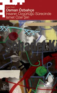 İnsanın Özgürlüğü Sürecinde İsmet Özel Şiiri