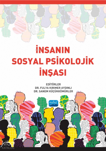 İnsanın Sosyal Psikolojik İnşası | Kolektif | Nobel Akademik Yayıncılı