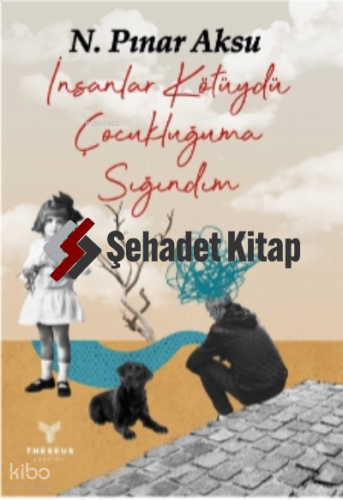 İnsanlar Kötüydü Çocukluğuma Sığındım