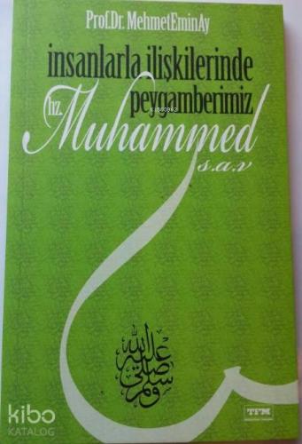 İnsanlarla İlişkilerinde Peygamberimiz Hz. Muhammed (s.a.v)