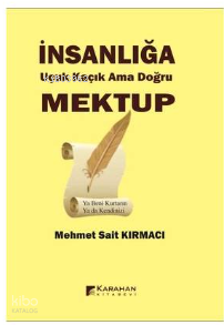 İnsanlığa Uçuk Kaçık Ama Doğru Mektup